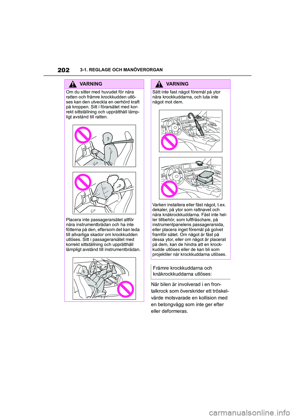 TOYOTA SUPRA 2021 Bruksanvisningar (in Swedish) 2023-1. REGLAGE OCH MANÖVERORGAN
Supra Owners Manual_E (from Nov. 20 Prod.)
När bilen är involverad i en fron-
talkrock som överskr ider ett tröskel-
värde motsvarade en kollision med
en beto TOYOTA SUPRA 2021 Bruksanvisningar (in Swedish) 2023-1. REGLAGE OCH MANÖVERORGAN
Supra Owners Manual_E (from Nov. 20 Prod.)
När bilen är involverad i en fron-
talkrock som överskr ider ett tröskel-
värde motsvarade en kollision med
en beto