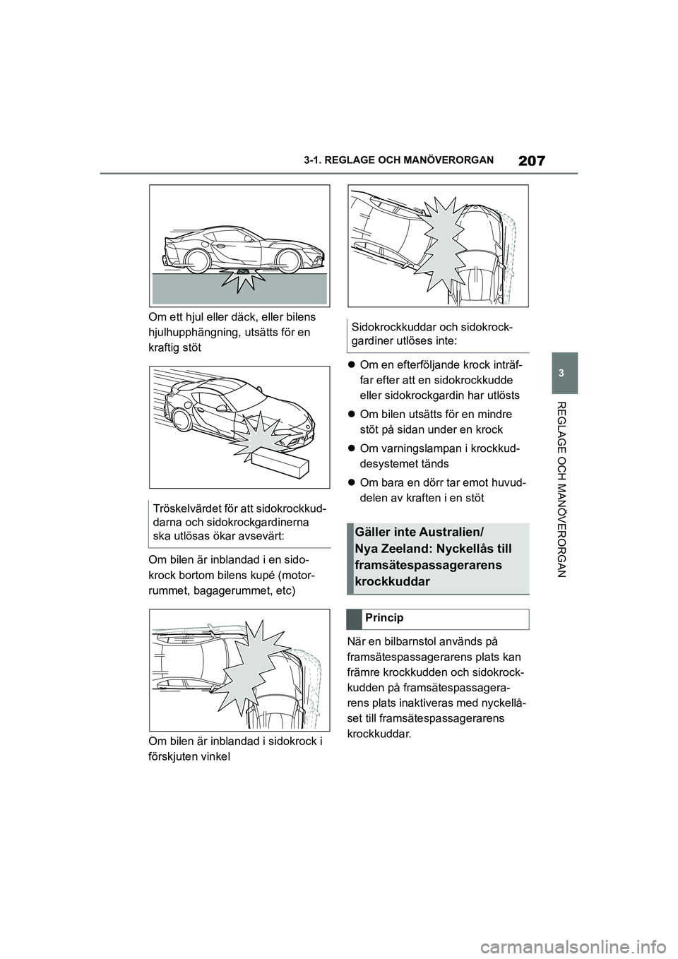 TOYOTA SUPRA 2021 Bruksanvisningar (in Swedish) 207
3
3-1. REGLAGE O
CH MANÖVERORGAN
REGLAGE OCH MANÖVERORGAN
Supra Owners Manual_E (from Nov. 20 Prod.)
Om ett hjul eller däck, eller bilens
hjulhupphängning, utsätts för en
kraftig stöt
O TOYOTA SUPRA 2021 Bruksanvisningar (in Swedish) 207
3
3-1. REGLAGE O
CH MANÖVERORGAN
REGLAGE OCH MANÖVERORGAN
Supra Owners Manual_E (from Nov. 20 Prod.)
Om ett hjul eller däck, eller bilens
hjulhupphängning, utsätts för en
kraftig stöt
O