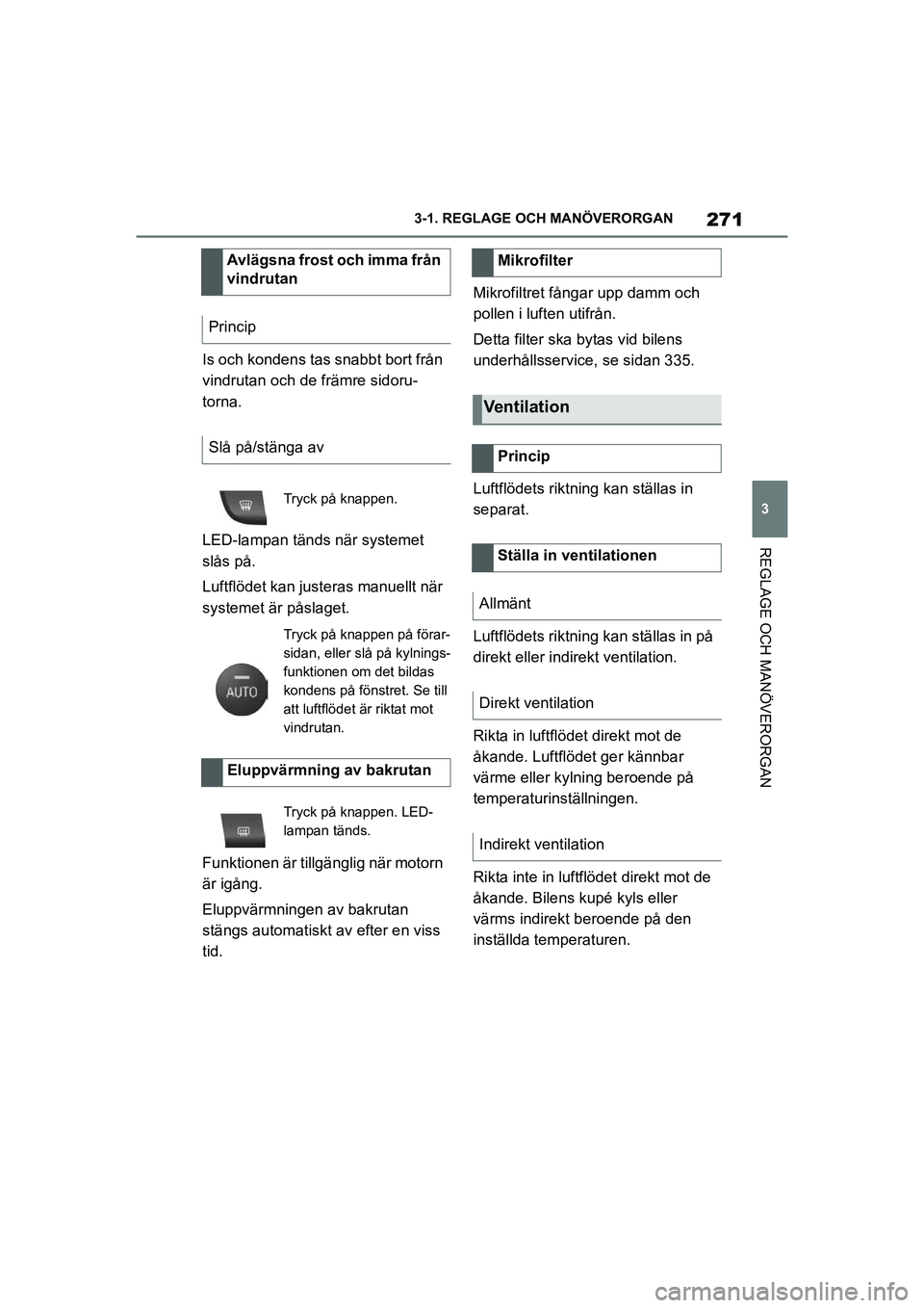 TOYOTA SUPRA 2021 Bruksanvisningar (in Swedish) 271
3
3-1. REGLAGE O
CH MANÖVERORGAN
REGLAGE OCH MANÖVERORGAN
Supra Owners Manual_E (from Nov. 20 Prod.)
Is och kondens tas snabbt bort från
vindrutan och de främre sidoru-
torna.
LED-lampan t TOYOTA SUPRA 2021 Bruksanvisningar (in Swedish) 271
3
3-1. REGLAGE O
CH MANÖVERORGAN
REGLAGE OCH MANÖVERORGAN
Supra Owners Manual_E (from Nov. 20 Prod.)
Is och kondens tas snabbt bort från
vindrutan och de främre sidoru-
torna.
LED-lampan t