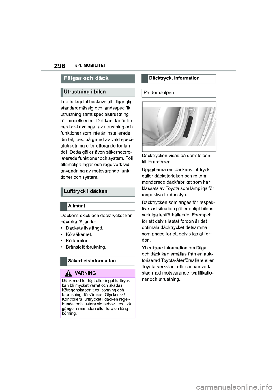 TOYOTA SUPRA 2021 Bruksanvisningar (in Swedish) 2985-1. MOBILITET
Supra Owners Manual_E (from Nov. 20 Prod.)
I detta kapitel beskri vs all tillgänglig
standardmässig och landsspecifik
utrustning samt specialutrustning
för modellserien. Det TOYOTA SUPRA 2021 Bruksanvisningar (in Swedish) 2985-1. MOBILITET
Supra Owners Manual_E (from Nov. 20 Prod.)
I detta kapitel beskri vs all tillgänglig
standardmässig och landsspecifik
utrustning samt specialutrustning
för modellserien. Det