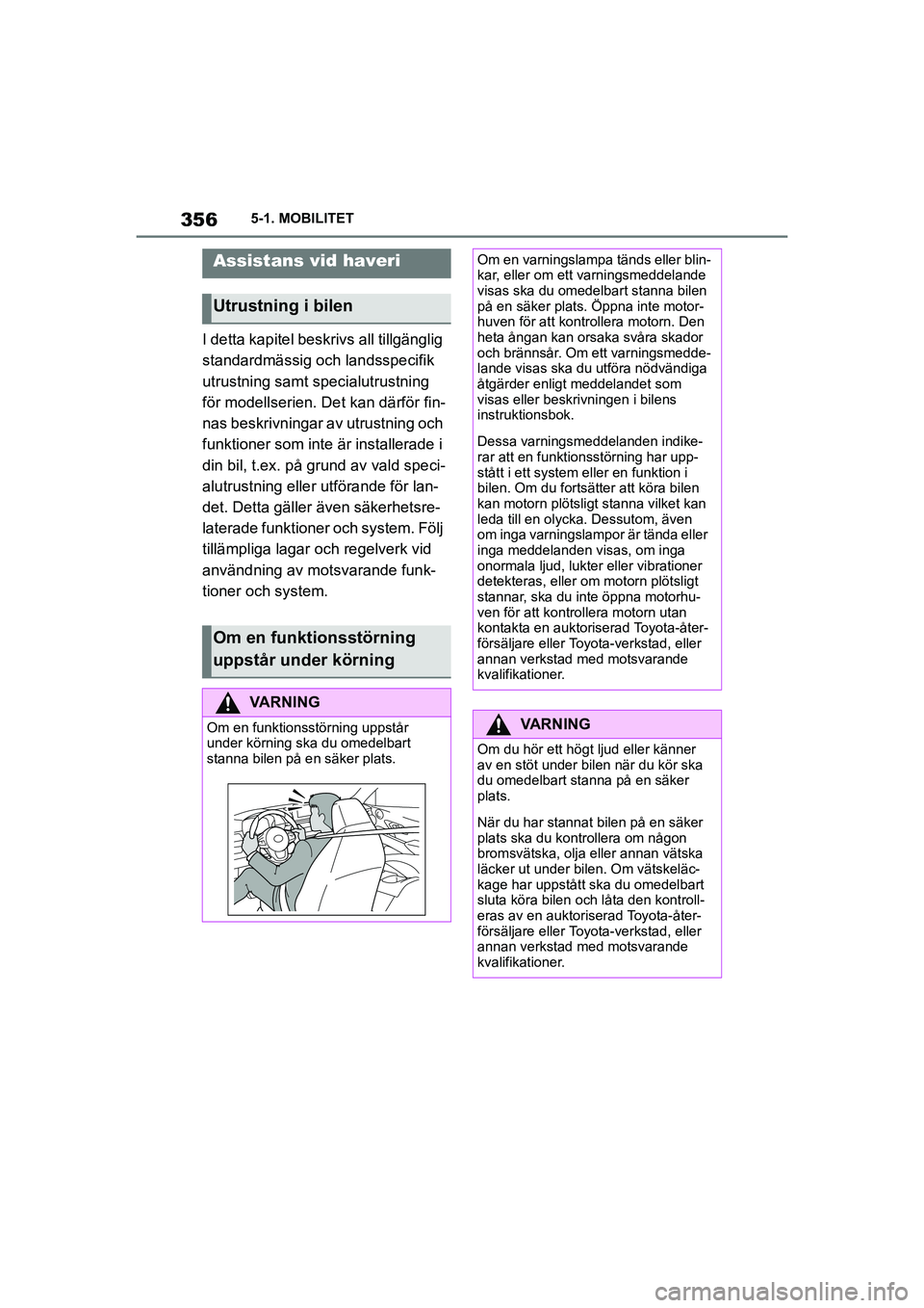 TOYOTA SUPRA 2021  Bruksanvisningar (in Swedish) 3565-1. MOBILITET
Supra Owners Manual_E (from Nov. 20 Prod.)
I detta kapitel beskri vs all tillgänglig 
standardmässig och landsspecifik 
utrustning samt specialutrustning 
för modellserien. Det 