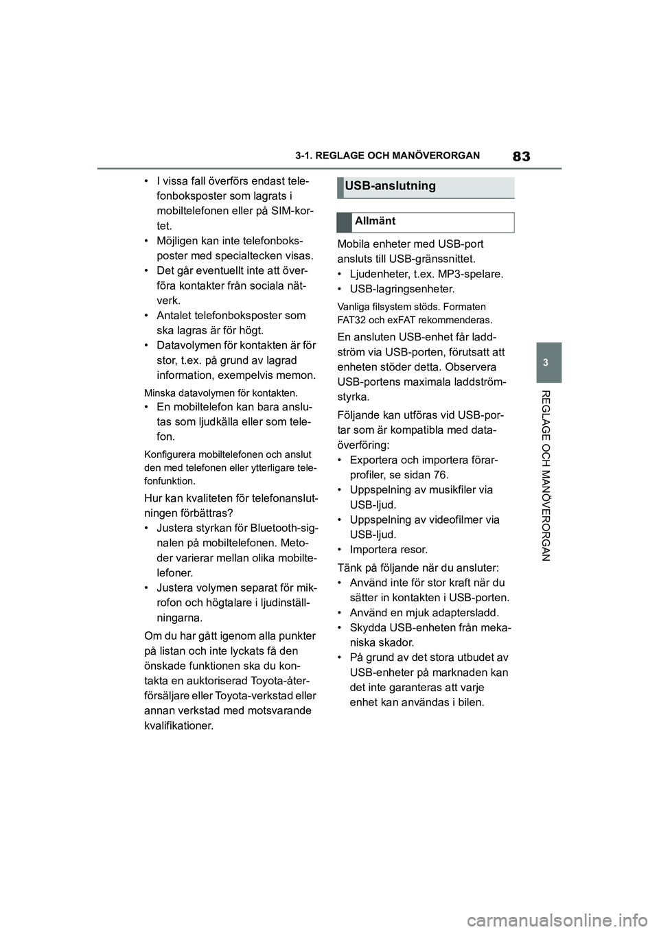 TOYOTA SUPRA 2021 Bruksanvisningar (in Swedish) 83
3
3-1. REGLAGE O
CH MANÖVERORGAN
REGLAGE OCH MANÖVERORGAN
Supra Owners Manual_E (from Nov. 20 Prod.)
• I vissa fall överförs endast tele-
fonboksposter som lagrats i
mobiltelefonen eller p TOYOTA SUPRA 2021 Bruksanvisningar (in Swedish) 83
3
3-1. REGLAGE O
CH MANÖVERORGAN
REGLAGE OCH MANÖVERORGAN
Supra Owners Manual_E (from Nov. 20 Prod.)
• I vissa fall överförs endast tele-
fonboksposter som lagrats i
mobiltelefonen eller p