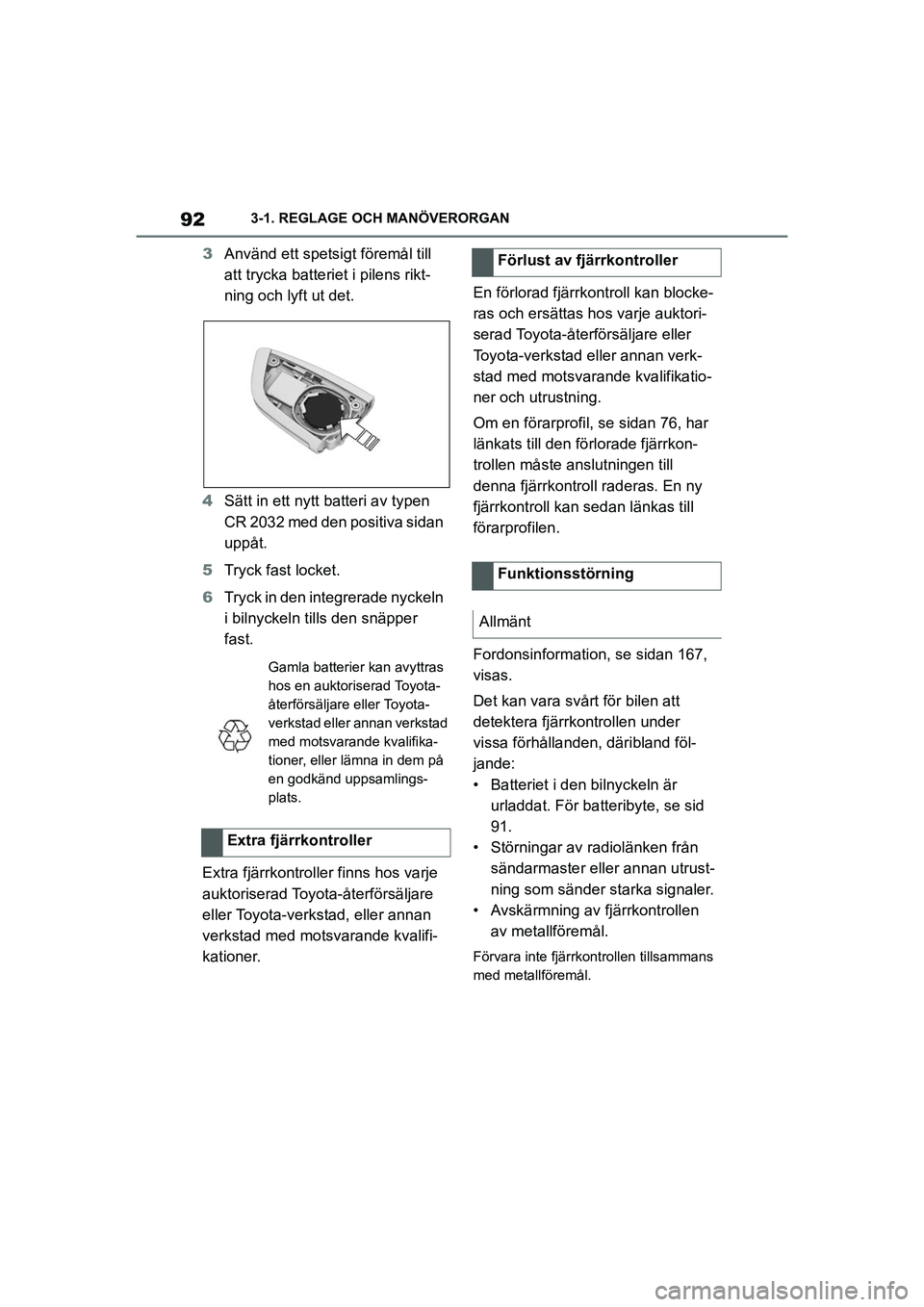 TOYOTA SUPRA 2021 Bruksanvisningar (in Swedish) 923-1. REGLAGE OCH MANÖVERORGAN
Supra Owners Manual_E (from Nov. 20 Prod.)
3 Använd ett spetsigt föremål till
att trycka batteriet i pilens rikt-
ning och lyft ut det.
4 Sätt in ett nytt batte TOYOTA SUPRA 2021 Bruksanvisningar (in Swedish) 923-1. REGLAGE OCH MANÖVERORGAN
Supra Owners Manual_E (from Nov. 20 Prod.)
3 Använd ett spetsigt föremål till
att trycka batteriet i pilens rikt-
ning och lyft ut det.
4 Sätt in ett nytt batte