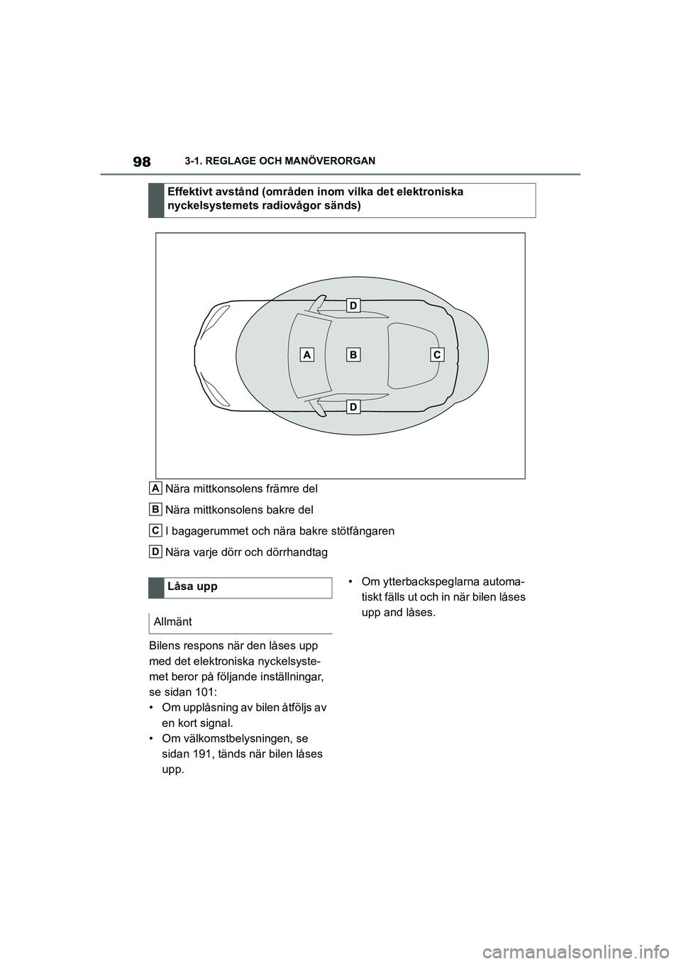 TOYOTA SUPRA 2021  Bruksanvisningar (in Swedish) 983-1. REGLAGE OCH MANÖVERORGAN
Supra Owners Manual_E (from Nov. 20 Prod.)
Nära mittkonsolens främre del
Nära mittkonsolens bakre del
I bagagerummet och nära bakre stötfångaren
Nära varje d