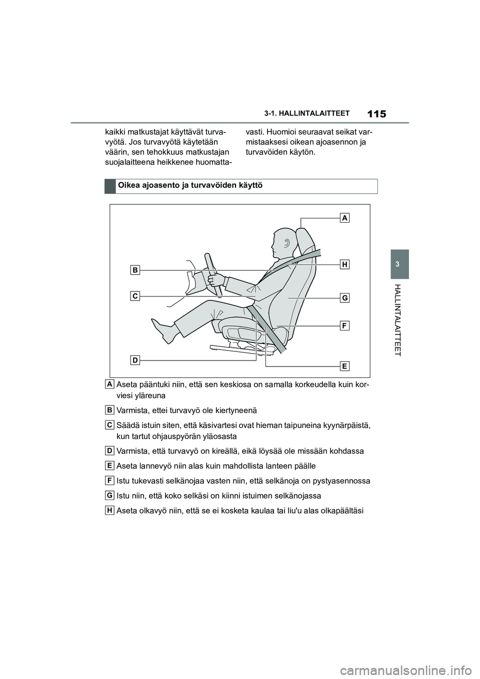 TOYOTA SUPRA 2021 Omistajan Käsikirja (in Finnish) 115
3
3-1. HALLINTALAITTEET
HALLINTALAITTEET
Supran omistajan käsikirja_E (alkaen marraskuu 2020 tuotannosta)
kaikki matkustajat käyttävät turva-
vyötä. Jos turvavyötä käytetään
väärin, TOYOTA SUPRA 2021 Omistajan Käsikirja (in Finnish) 115
3
3-1. HALLINTALAITTEET
HALLINTALAITTEET
Supran omistajan käsikirja_E (alkaen marraskuu 2020 tuotannosta)
kaikki matkustajat käyttävät turva-
vyötä. Jos turvavyötä käytetään
väärin,