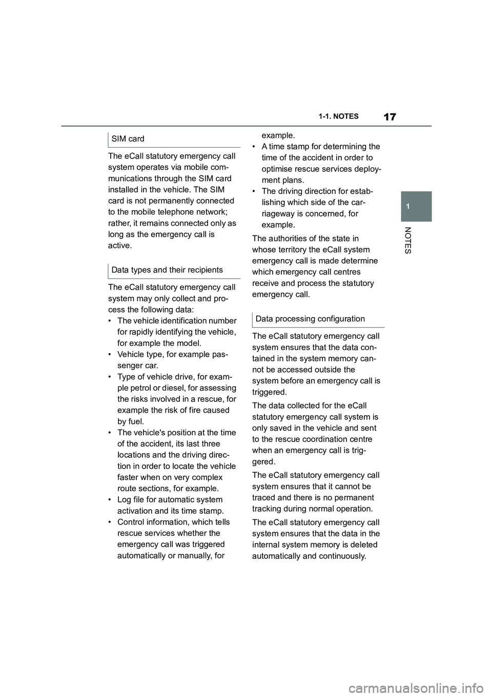 TOYOTA SUPRA 2022 Owners Manual 17
1
1-1. NOTES
NOTES
The eCall statutory emergency call
system operates via mobile com-
munications through the SIM card
installed in the vehicle. The SIM
card is not permanently connected
to t TOYOTA SUPRA 2022 Owners Manual 17
1
1-1. NOTES
NOTES
The eCall statutory emergency call
system operates via mobile com-
munications through the SIM card
installed in the vehicle. The SIM
card is not permanently connected
to t
