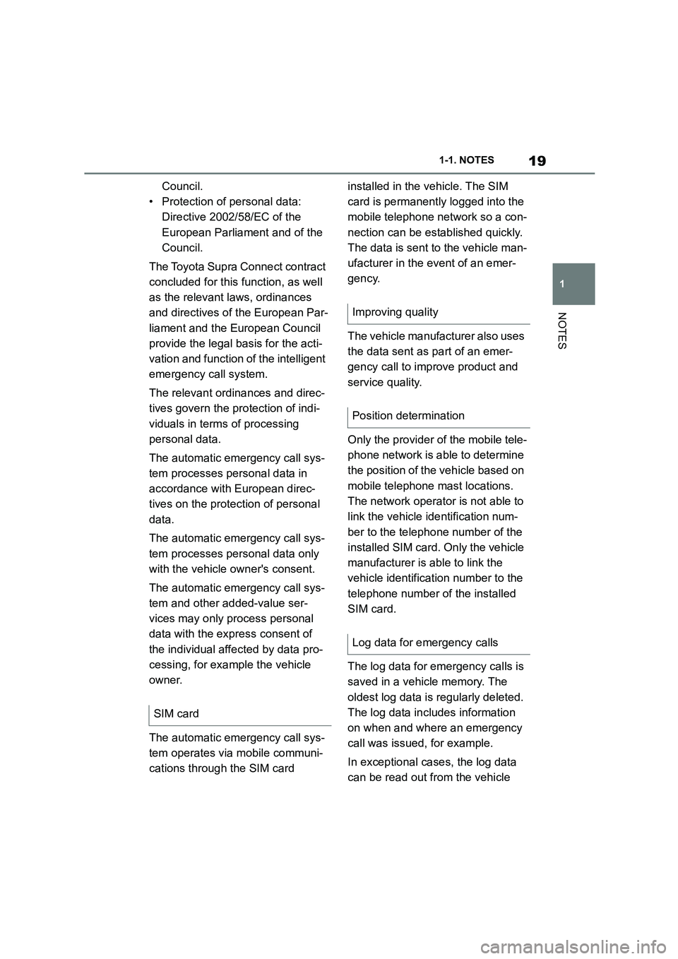 TOYOTA SUPRA 2022 Owners Manual 19
1
1-1. NOTES
NOTES
Council.
• Protection of personal data:
Directive 2002/58/EC of the
European Parliament and of the
Council.
The Toyota Supra Connect contract
concluded for this functio TOYOTA SUPRA 2022 Owners Manual 19
1
1-1. NOTES
NOTES
Council.
• Protection of personal data:
Directive 2002/58/EC of the
European Parliament and of the
Council.
The Toyota Supra Connect contract
concluded for this functio