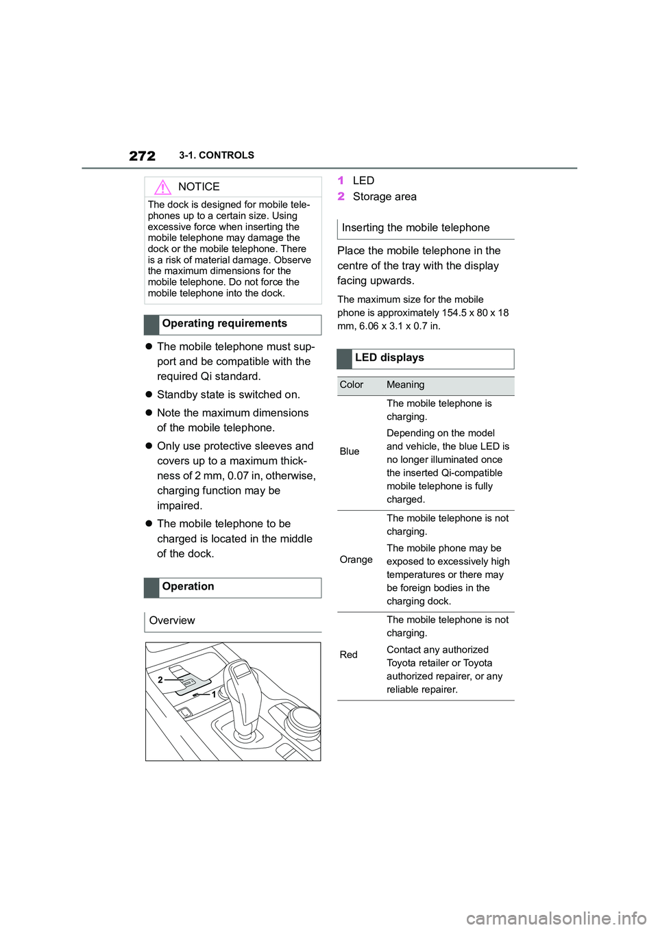 TOYOTA SUPRA 2022  Owners Manual 2723-1. CONTROLS
The mobile telephone must sup- 
port and be compatible with the 
required Qi standard. 
 Standby state is switched on. 
 Note the maximum dimensions  
of the mobile telephone