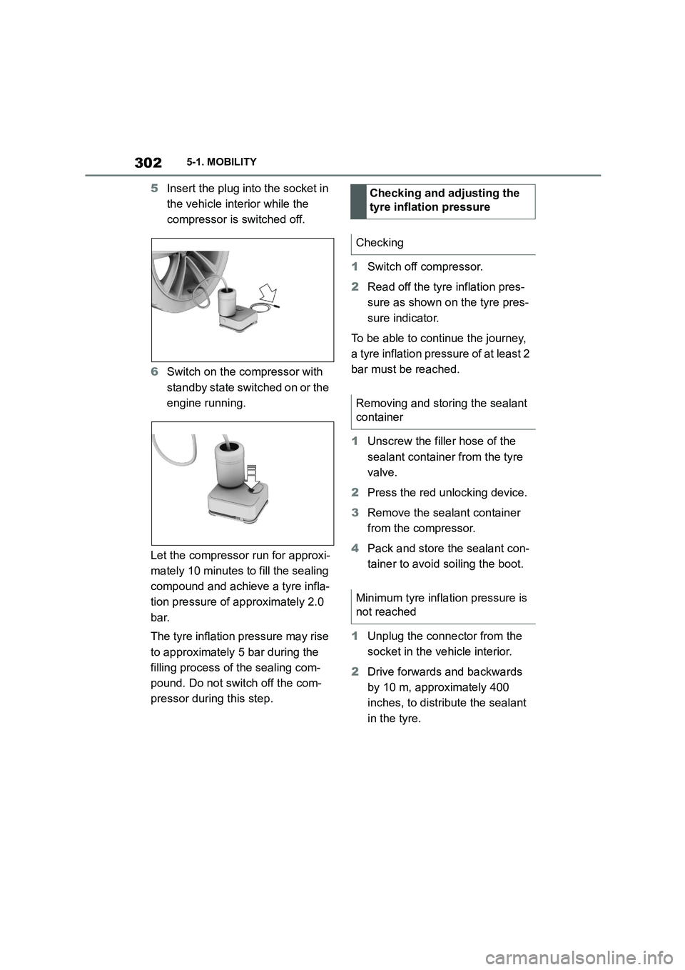TOYOTA SUPRA 2022  Owners Manual 3025-1. MOBILITY
5Insert the plug into the socket in  
the vehicle interior while the 
compressor is switched off. 
6 Switch on the compressor with  
standby state switched on or the 
engine running. 