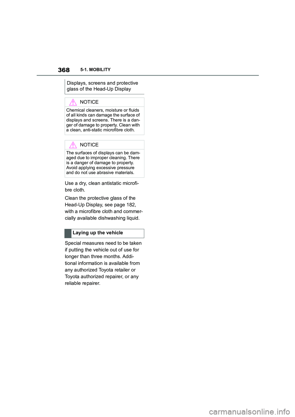 TOYOTA SUPRA 2022  Owners Manual 3685-1. MOBILITY
Use a dry, clean antistatic microfi- 
bre cloth. 
Clean the protective glass of the  
Head-Up Display, see page 182, 
with a microfibre cloth and commer-
cially available dishwashing 
