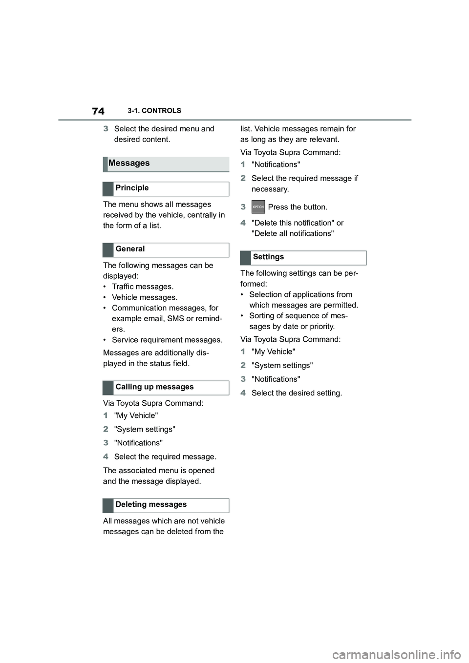 TOYOTA SUPRA 2022  Owners Manual 743-1. CONTROLS
3Select the desired menu and  
desired content. 
The menu shows all messages  
received by the vehicle, centrally in 
the form of a list. 
The following messages can be  
displayed:
