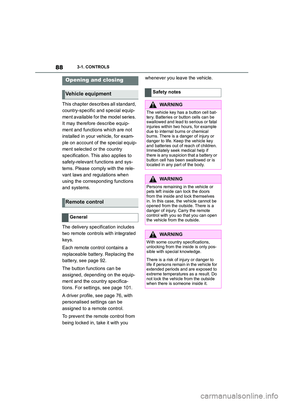 TOYOTA SUPRA 2022  Owners Manual 883-1. CONTROLS
This chapter describes all standard,  
country-specific and special equip-
ment available for the model series. 
It may therefore describe equip-
ment and functions which are not 
inst