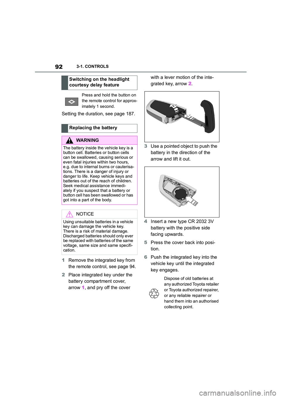 TOYOTA SUPRA 2022  Owners Manual 923-1. CONTROLS
Setting the duration, see page 187. 
1 Remove the integrated key from  
the remote control, see page 94. 
2 Place integrated key under the  
battery compartment cover, 
arrow  1, and p