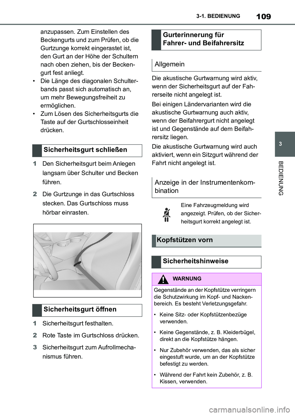 TOYOTA SUPRA 2022 Betriebsanleitungen (in German) 109
3 3-1. BEDIENUNG
BEDIENUNG
anzupassen. Zum Einstellen des
Beckengurts und zum Prüfen, ob die
Gurtzunge korrekt eingerastet ist,
den Gurt an der Höhe der Schultern
nach oben ziehen, bis der B TOYOTA SUPRA 2022 Betriebsanleitungen (in German) 109
3 3-1. BEDIENUNG
BEDIENUNG
anzupassen. Zum Einstellen des
Beckengurts und zum Prüfen, ob die
Gurtzunge korrekt eingerastet ist,
den Gurt an der Höhe der Schultern
nach oben ziehen, bis der B