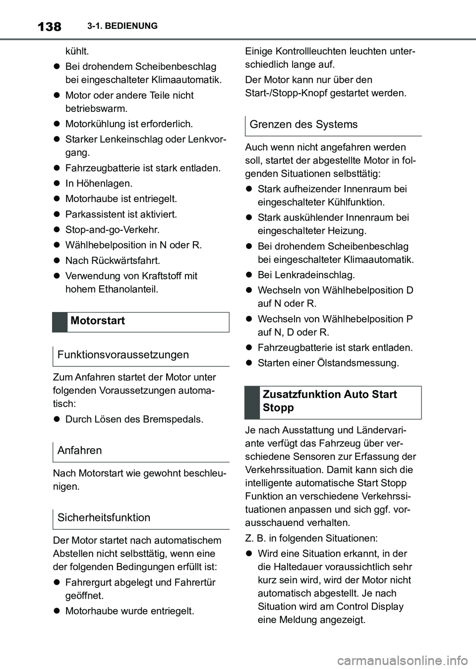TOYOTA SUPRA 2022  Betriebsanleitungen (in German) 1383-1. BEDIENUNG
kühlt.
Bei drohendem Scheibenbeschlag 
bei eingeschalteter Klimaautomatik.
Motor oder andere Teile nicht 
betriebswarm.
Motorkühlung ist erforderlich.
Starker Lenkeinsc