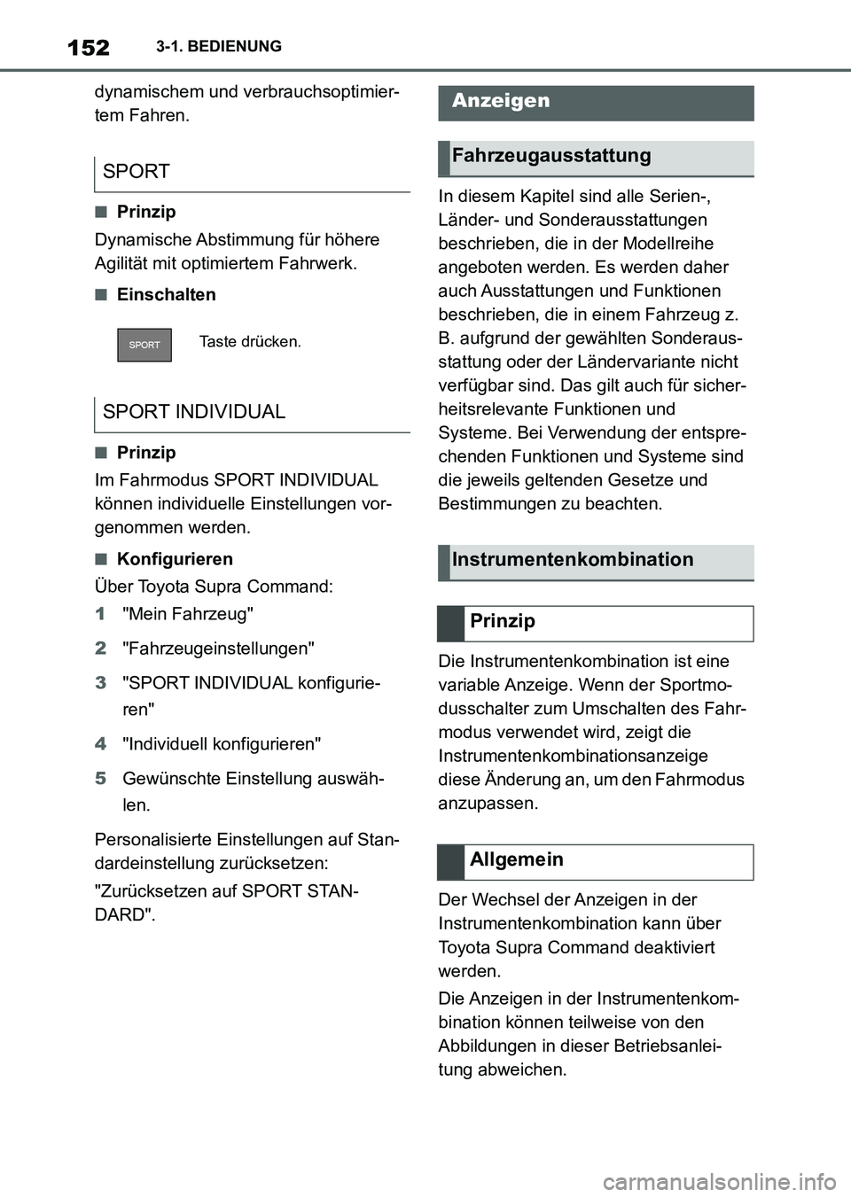 TOYOTA SUPRA 2022 Betriebsanleitungen (in German) 1523-1. BEDIENUNG
dynamischem und verbrauchsoptimier-
tem Fahren.
■Prinzip
Dynamische Abstimmung für höhere
Agilität mit optimiertem Fahrwerk.
■Einschalten
■Prinzip
Im Fahrmodus SPORT INDIV TOYOTA SUPRA 2022 Betriebsanleitungen (in German) 1523-1. BEDIENUNG
dynamischem und verbrauchsoptimier-
tem Fahren.
■Prinzip
Dynamische Abstimmung für höhere
Agilität mit optimiertem Fahrwerk.
■Einschalten
■Prinzip
Im Fahrmodus SPORT INDIV