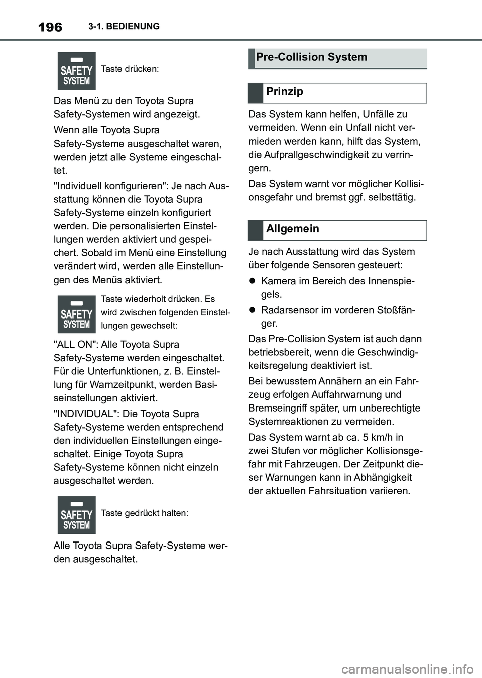 TOYOTA SUPRA 2022  Betriebsanleitungen (in German) 1963-1. BEDIENUNG
Das Menü zu den Toyota Supra 
Safety-Systemen wird angezeigt.
Wenn alle Toyota Supra 
Safety-Systeme ausgeschaltet waren, 
werden jetzt alle Systeme eingeschal-
tet.
"Individuell ko
