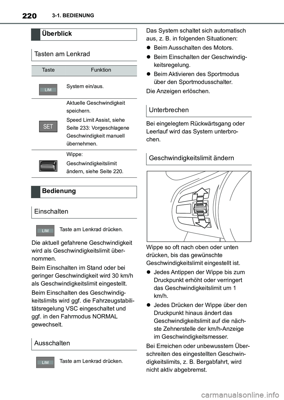 TOYOTA SUPRA 2022 Betriebsanleitungen (in German) 2203-1. BEDIENUNG
Die aktuell gefahrene Geschwindigkeit
wird als Geschwindigkeitslimit über-
nommen.
Beim Einschalten im Stand oder bei
geringer Geschwindigkeit wird 30 km/h
als Geschwindigkeitsli TOYOTA SUPRA 2022 Betriebsanleitungen (in German) 2203-1. BEDIENUNG
Die aktuell gefahrene Geschwindigkeit
wird als Geschwindigkeitslimit über-
nommen.
Beim Einschalten im Stand oder bei
geringer Geschwindigkeit wird 30 km/h
als Geschwindigkeitsli