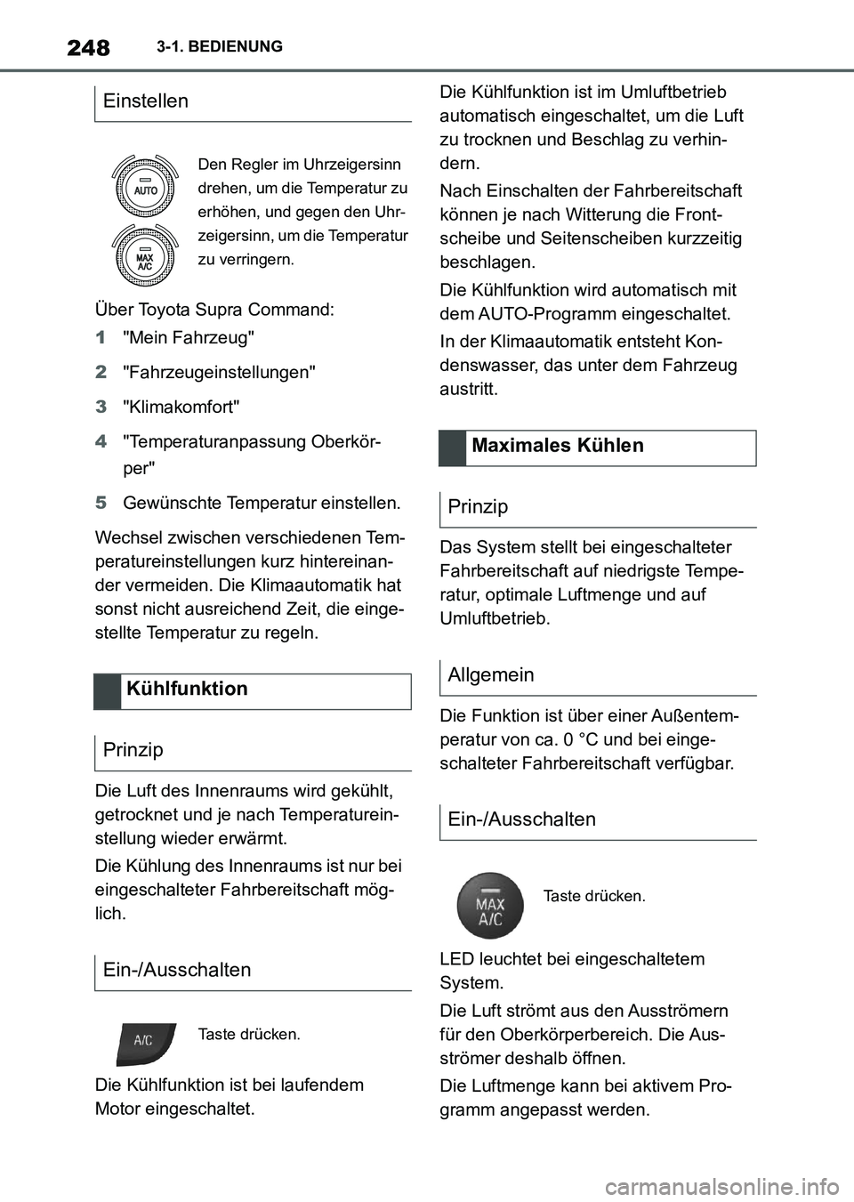 TOYOTA SUPRA 2022 Betriebsanleitungen (in German) 2483-1. BEDIENUNG
Über Toyota Supra Command:
1"Mein Fahrzeug"
2"Fahrzeugeinstellungen"
3"Klimakomfort"
4"Temperaturanpassung Oberkör-
per"
5Gewünschte Temperatur einstellen.
Wechsel zwischen versch TOYOTA SUPRA 2022 Betriebsanleitungen (in German) 2483-1. BEDIENUNG
Über Toyota Supra Command:
1"Mein Fahrzeug"
2"Fahrzeugeinstellungen"
3"Klimakomfort"
4"Temperaturanpassung Oberkör-
per"
5Gewünschte Temperatur einstellen.
Wechsel zwischen versch