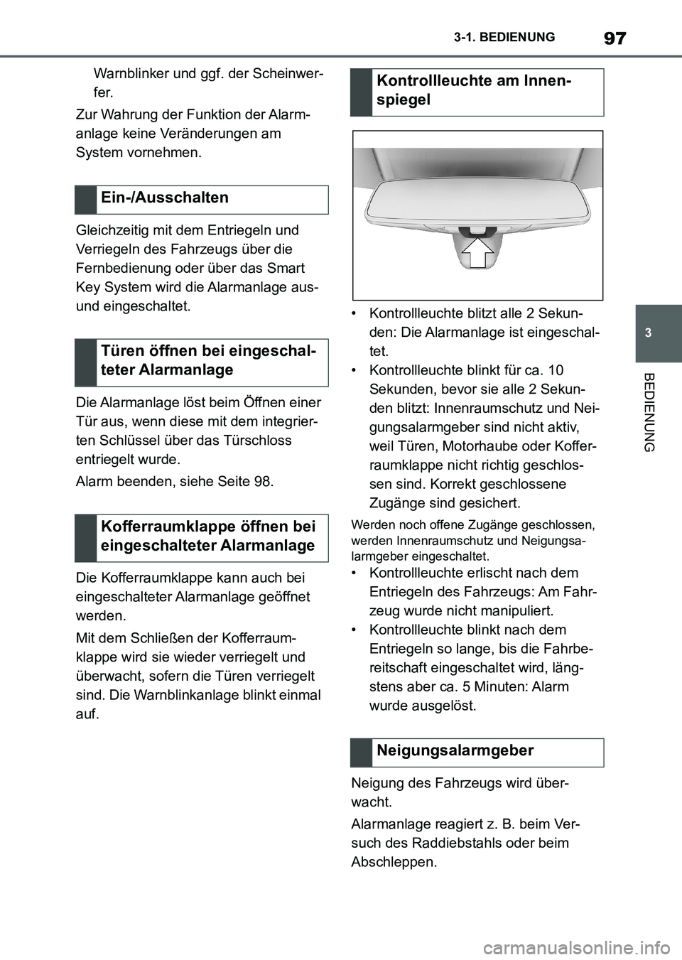 TOYOTA SUPRA 2022 Betriebsanleitungen (in German) 97
3 3-1. BEDIENUNG
BEDIENUNG
Warnblinker und ggf. der Scheinwer-
fer.
Zur Wahrung der Funktion der Alarm-
anlage keine Veränderungen am
System vornehmen.
Gleichzeitig mit dem Entriegeln und
Verrie TOYOTA SUPRA 2022 Betriebsanleitungen (in German) 97
3 3-1. BEDIENUNG
BEDIENUNG
Warnblinker und ggf. der Scheinwer-
fer.
Zur Wahrung der Funktion der Alarm-
anlage keine Veränderungen am
System vornehmen.
Gleichzeitig mit dem Entriegeln und
Verrie