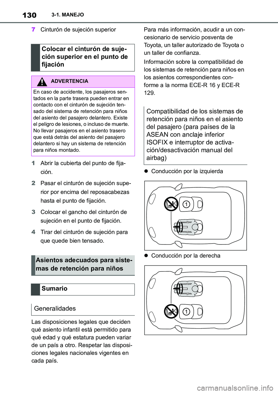 TOYOTA SUPRA 2022 Manuale de Empleo (in Spanish) 1303-1. MANEJO
7Cinturón de sujeción superior
1Abrir la cubierta del punto de fija-
ción.
2Pasar el cinturón de sujeción supe-
rior por encima del reposacabezas
hasta el punto de fijación.
3Col TOYOTA SUPRA 2022 Manuale de Empleo (in Spanish) 1303-1. MANEJO
7Cinturón de sujeción superior
1Abrir la cubierta del punto de fija-
ción.
2Pasar el cinturón de sujeción supe-
rior por encima del reposacabezas
hasta el punto de fijación.
3Col