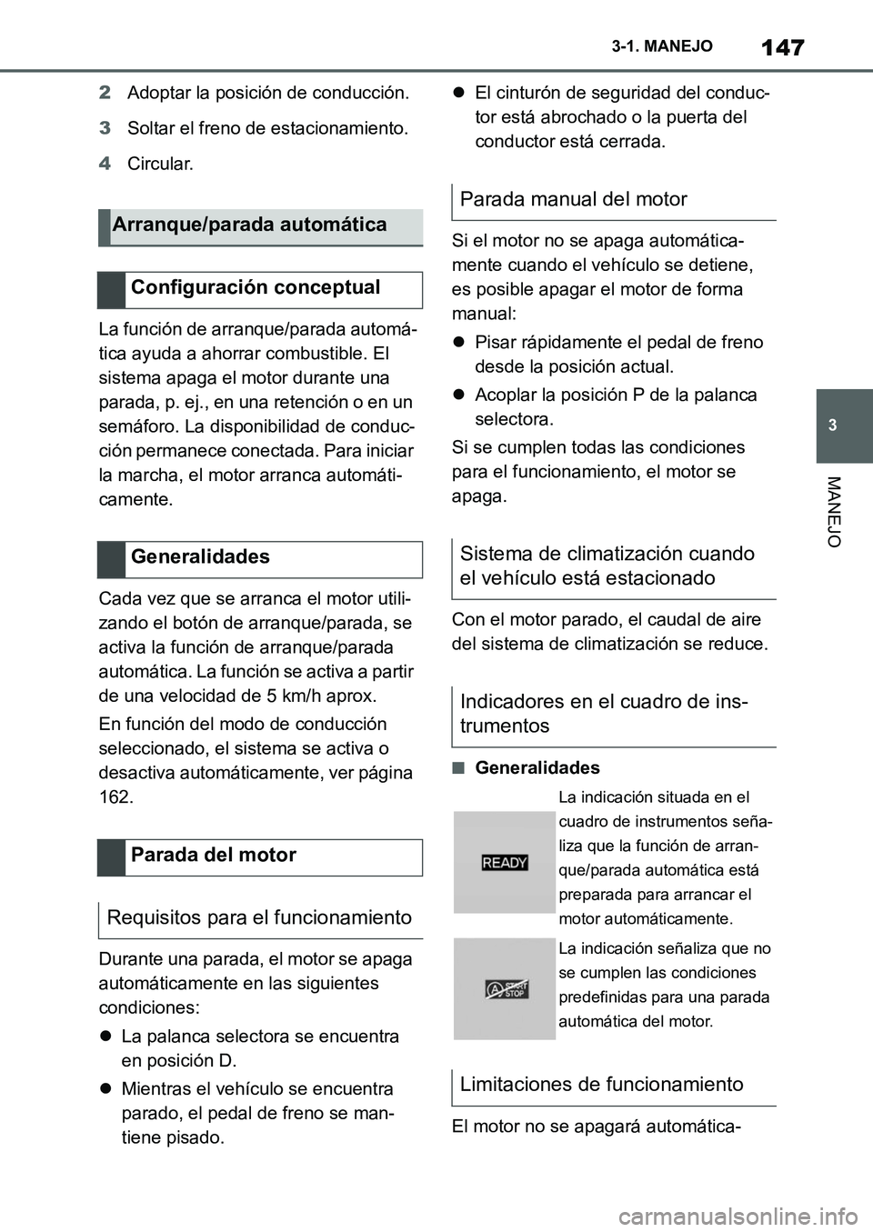 TOYOTA SUPRA 2022 Manuale de Empleo (in Spanish) 147
3 3-1. MANEJO
MANEJO
2Adoptar la posición de conducción.
3Soltar el freno de estacionamiento.
4Circular.
La función de arranque/parada automá-
tica ayuda a ahorrar combustible. El
sistema apa TOYOTA SUPRA 2022 Manuale de Empleo (in Spanish) 147
3 3-1. MANEJO
MANEJO
2Adoptar la posición de conducción.
3Soltar el freno de estacionamiento.
4Circular.
La función de arranque/parada automá-
tica ayuda a ahorrar combustible. El
sistema apa