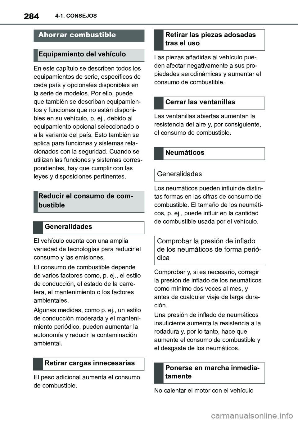 TOYOTA SUPRA 2022  Manuale de Empleo (in Spanish) 2844-1. CONSEJOS
En este capítulo se describen todos los 
equipamientos de serie, específicos de 
cada país y opcionales disponibles en 
la serie de modelos. Por ello, puede 
que también se descri