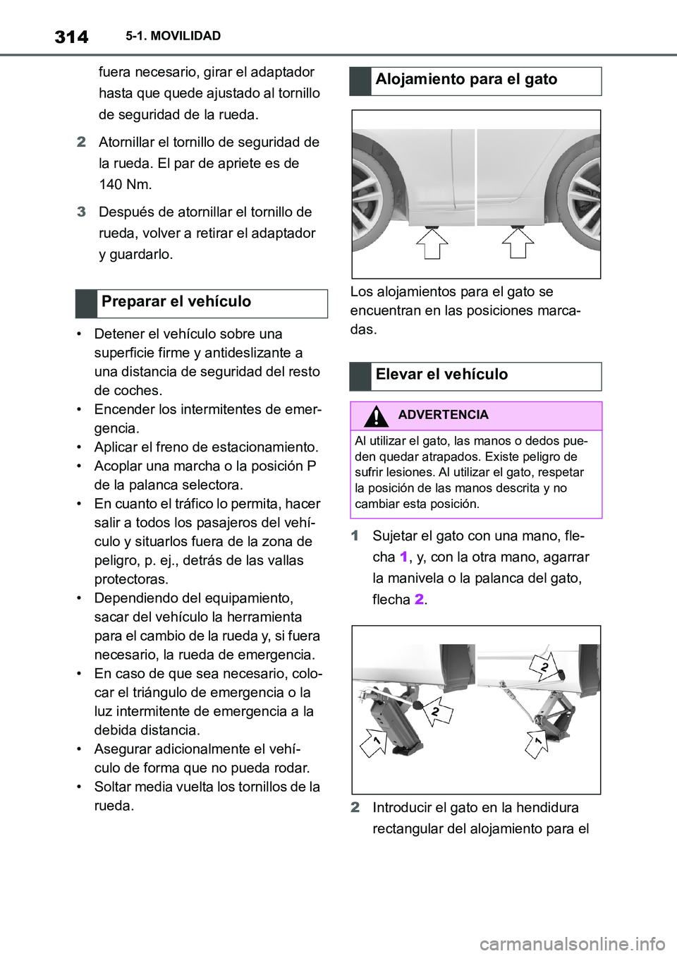 TOYOTA SUPRA 2022  Manuale de Empleo (in Spanish) 3145-1. MOVILIDAD
fuera necesario, girar el adaptador 
hasta que quede ajustado al tornillo 
de seguridad de la rueda.
2Atornillar el tornillo de seguridad de 
la rueda. El par de apriete es de 
140 N