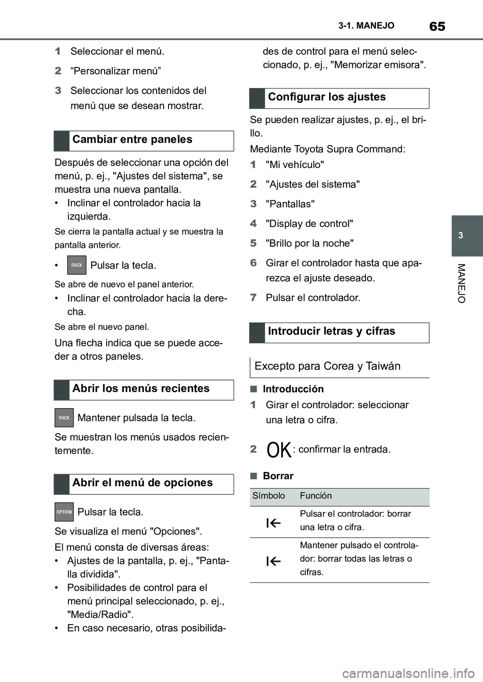 TOYOTA SUPRA 2022 Manuale de Empleo (in Spanish) 65
3 3-1. MANEJO
MANEJO
1Seleccionar el menú.
2“Personalizar menú”
3Seleccionar los contenidos del
menú que se desean mostrar.
Después de seleccionar una opción del
menú, p. ej., "Ajustes TOYOTA SUPRA 2022 Manuale de Empleo (in Spanish) 65
3 3-1. MANEJO
MANEJO
1Seleccionar el menú.
2“Personalizar menú”
3Seleccionar los contenidos del
menú que se desean mostrar.
Después de seleccionar una opción del
menú, p. ej., "Ajustes