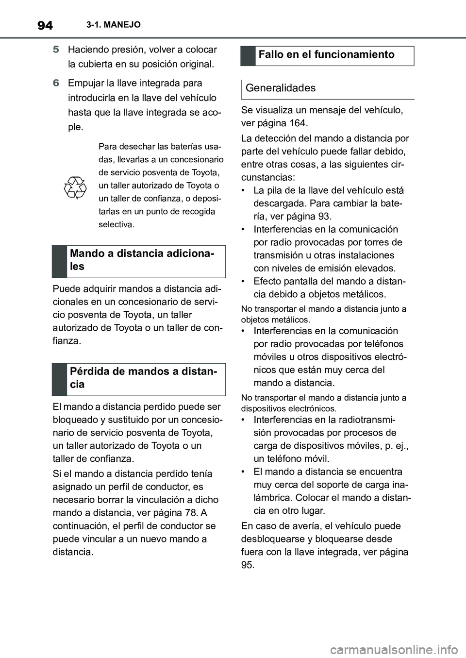 TOYOTA SUPRA 2022 Manuale de Empleo (in Spanish) 943-1. MANEJO
5Haciendo presión, volver a colocar
la cubierta en su posición original.
6Empujar la llave integrada para
introducirla en la llave del vehículo
hasta que la llave integrada se aco- TOYOTA SUPRA 2022 Manuale de Empleo (in Spanish) 943-1. MANEJO
5Haciendo presión, volver a colocar
la cubierta en su posición original.
6Empujar la llave integrada para
introducirla en la llave del vehículo
hasta que la llave integrada se aco-