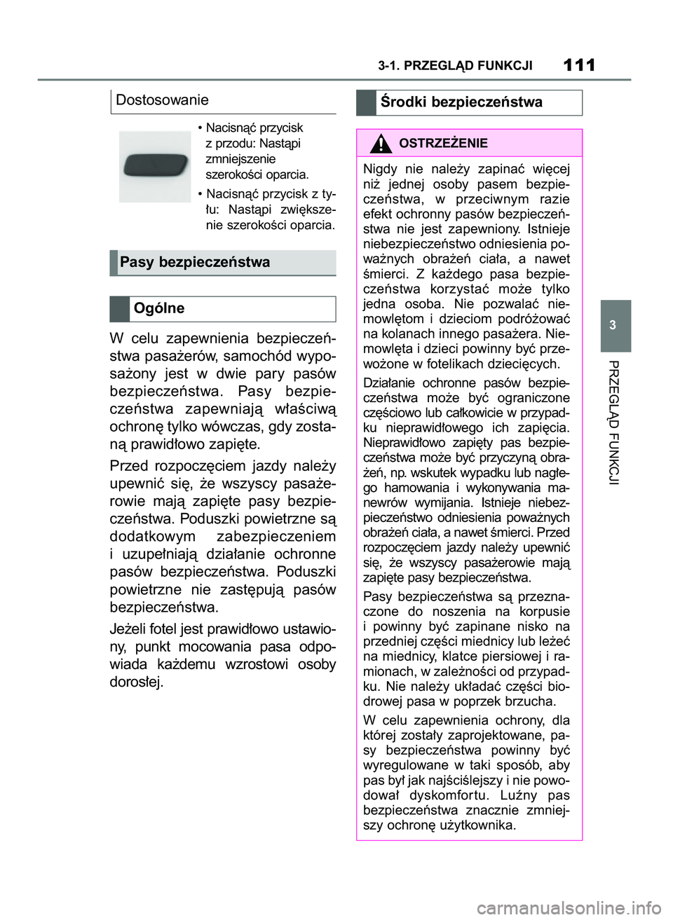 TOYOTA SUPRA 2022 Instrukcja obsługi (in Polish) Dostosowanie
• Nacisnàç przycisk
z przodu: Nastàpi
zmniejszenie
szerokoÊci oparcia.
• Nacisnàç przycisk z ty-
∏u: Nastàpi zwi´ksze-
nie szerokoÊci oparcia.
W celu zapewnienia bezpie TOYOTA SUPRA 2022 Instrukcja obsługi (in Polish) Dostosowanie
• Nacisnàç przycisk
z przodu: Nastàpi
zmniejszenie
szerokoÊci oparcia.
• Nacisnàç przycisk z ty-
∏u: Nastàpi zwi´ksze-
nie szerokoÊci oparcia.
W celu zapewnienia bezpie