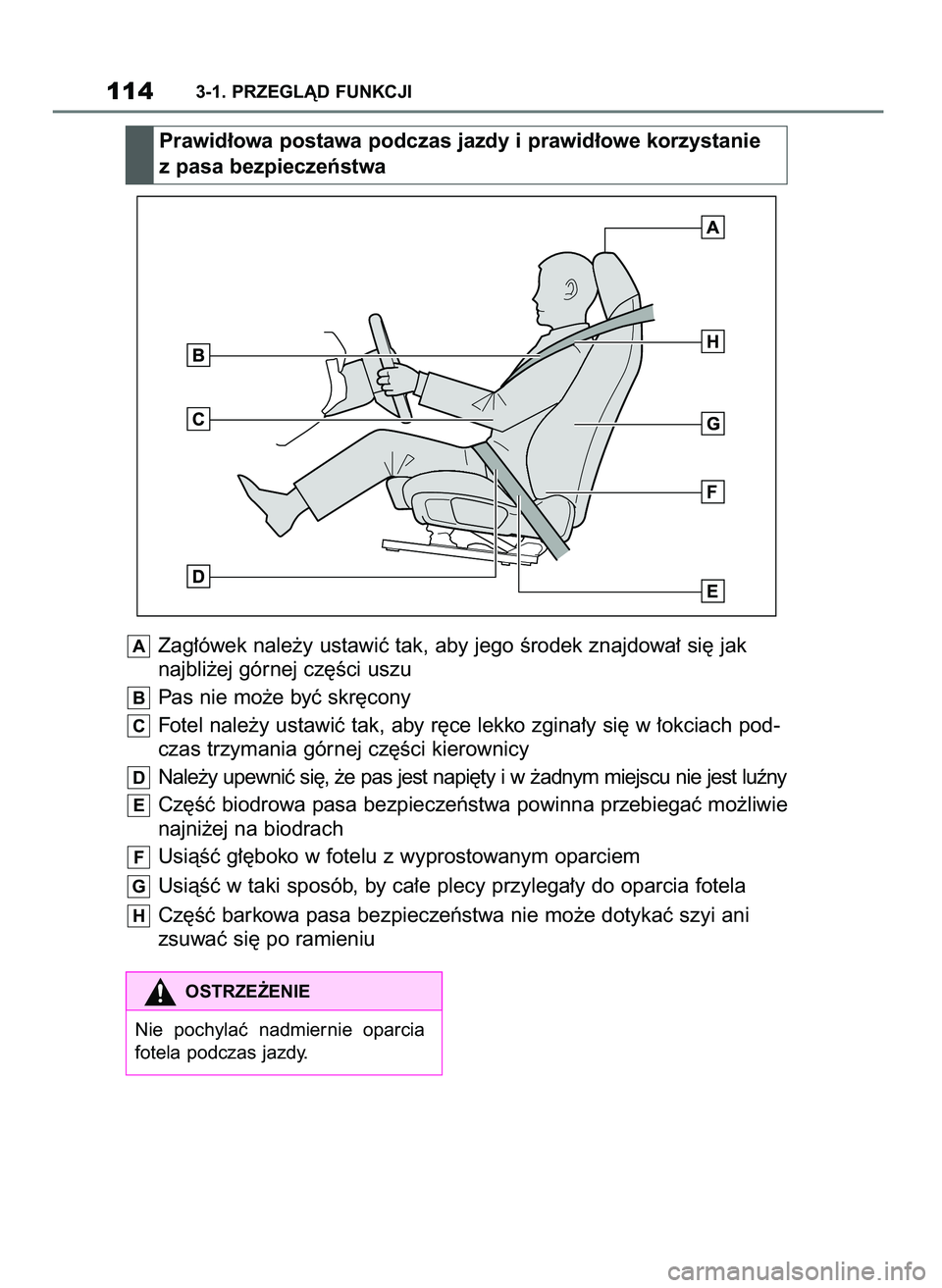 TOYOTA SUPRA 2022  Instrukcja obsługi (in Polish) 1143-1. PRZEGLÑD FUNKCJI
Prawid∏owa postawa podczas jazdy i prawid∏owe korzystanie
z pasa bezpieczeƒstwa
Zag∏ówek nale˝y ustawiç tak, aby jego Êrodek znajdowa∏ si´ jak
najbli˝ej górne