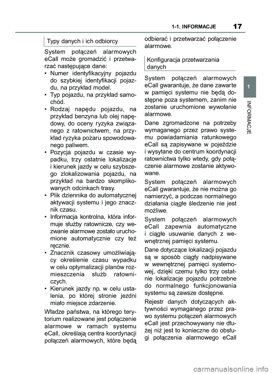 TOYOTA SUPRA 2022  Instrukcja obsługi (in Polish) Typy danych i ich odbiorcy
System  po∏àczeƒ  alarmowych
eCall  mo˝e  gromadziç  i przetwa-
rzaç nast´pujàce dane: 
•  Numer  identyfikacyjny  pojazdu
do  szybkiej  identyfikacji  pojaz-
du,