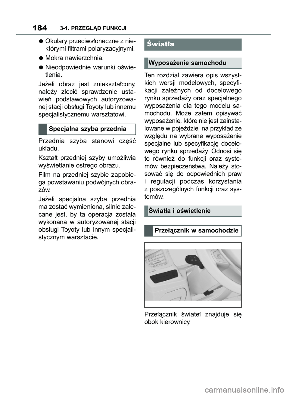 TOYOTA SUPRA 2022 Instrukcja obsługi (in Polish) Okulary przeciws∏oneczne z nie-
którymi filtrami polaryzacyjnymi.
Mokra nawierzchnia.
Nieodpowiednie warunki oÊwie-
tlenia.
Je˝eli obraz jest zniekszta∏cony,
nale˝y zleciç sprawdzenie TOYOTA SUPRA 2022 Instrukcja obsługi (in Polish) Okulary przeciws∏oneczne z nie-
którymi filtrami polaryzacyjnymi.
Mokra nawierzchnia.
Nieodpowiednie warunki oÊwie-
tlenia.
Je˝eli obraz jest zniekszta∏cony,
nale˝y zleciç sprawdzenie