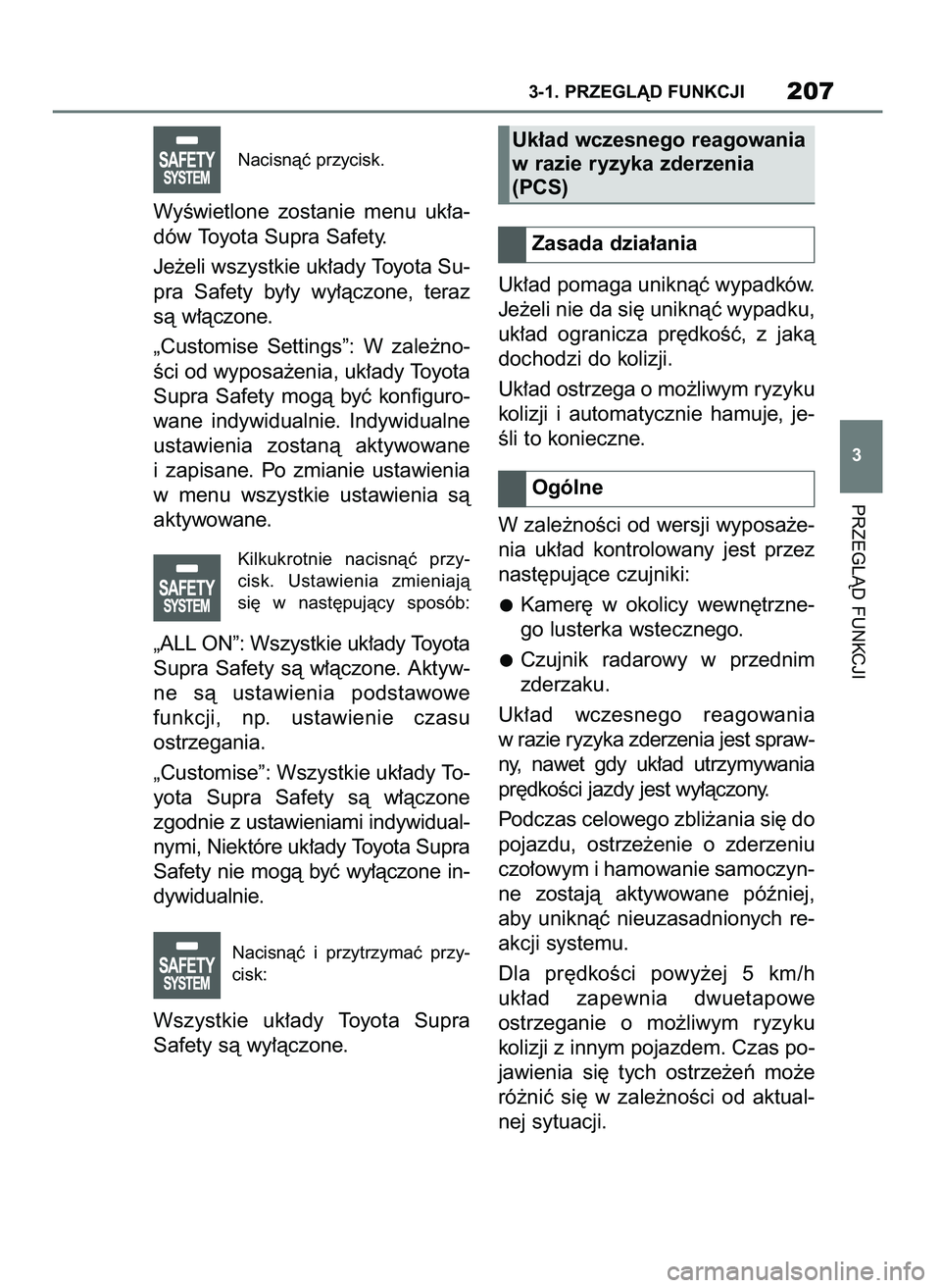 TOYOTA SUPRA 2022 Instrukcja obsługi (in Polish) Nacisnàç przycisk.
WyÊwietlone zostanie menu uk∏a-
dów Toyota Supra Safety.
Je˝eli wszystkie uk∏ady Toyota Su-
pra Safety by∏y wy∏àczone, teraz
sà w∏àczone.
„Customise Sett TOYOTA SUPRA 2022 Instrukcja obsługi (in Polish) Nacisnàç przycisk.
WyÊwietlone zostanie menu uk∏a-
dów Toyota Supra Safety.
Je˝eli wszystkie uk∏ady Toyota Su-
pra Safety by∏y wy∏àczone, teraz
sà w∏àczone.
„Customise Sett