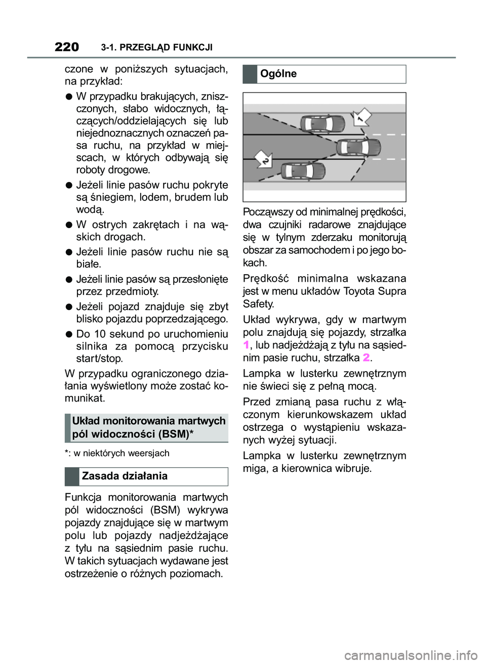 TOYOTA SUPRA 2022 Instrukcja obsługi (in Polish) czone w poni˝szych sytuacjach,
na przyk∏ad:
W przypadku brakujàcych, znisz-
czonych, s∏abo widocznych, ∏à-
czàcych/oddzielajàcych si´ lub
niejednoznacznych oznaczeƒ pa-
sa ruchu, TOYOTA SUPRA 2022 Instrukcja obsługi (in Polish) czone w poni˝szych sytuacjach,
na przyk∏ad:
W przypadku brakujàcych, znisz-
czonych, s∏abo widocznych, ∏à-
czàcych/oddzielajàcych si´ lub
niejednoznacznych oznaczeƒ pa-
sa ruchu,