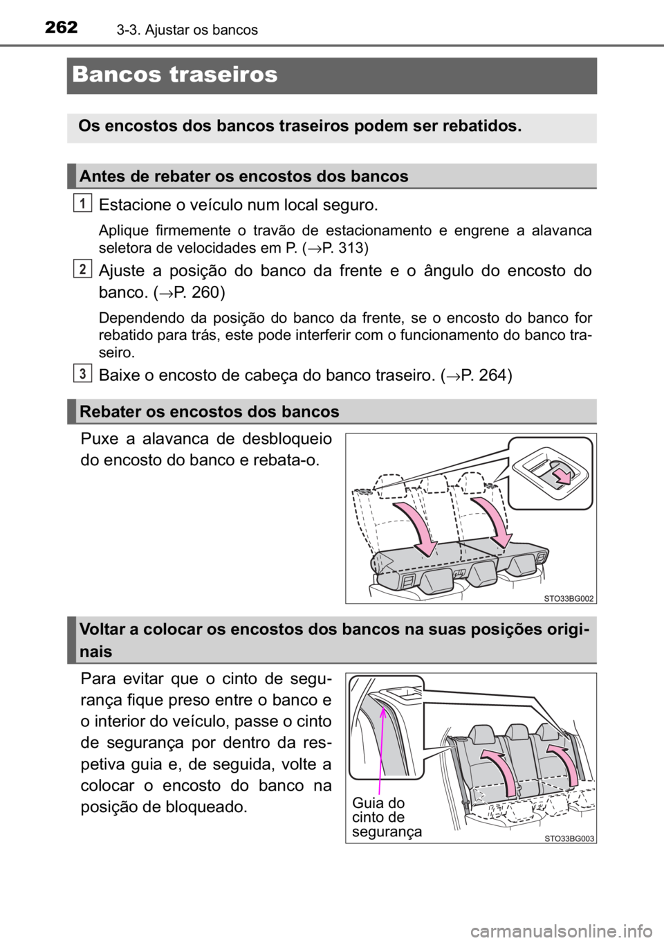 TOYOTA C-HR 2022  Manual de utilização (in Portuguese) 262������$�M�X�V�W�D�U��R�V��E�D�Q�F�R�V
Bancos traseiros
�(�V�W�D�F�L�R�Q�H��R��Y�H�t�F�X�O�R��Q�X�P��O�R�F�D�O��V�H�J�X�U�R�
�$�S�O�L�T�X�H� �I�L�U�P�H�P�H�Q�W�H� �R� �W�U�D�Y�m�R� 