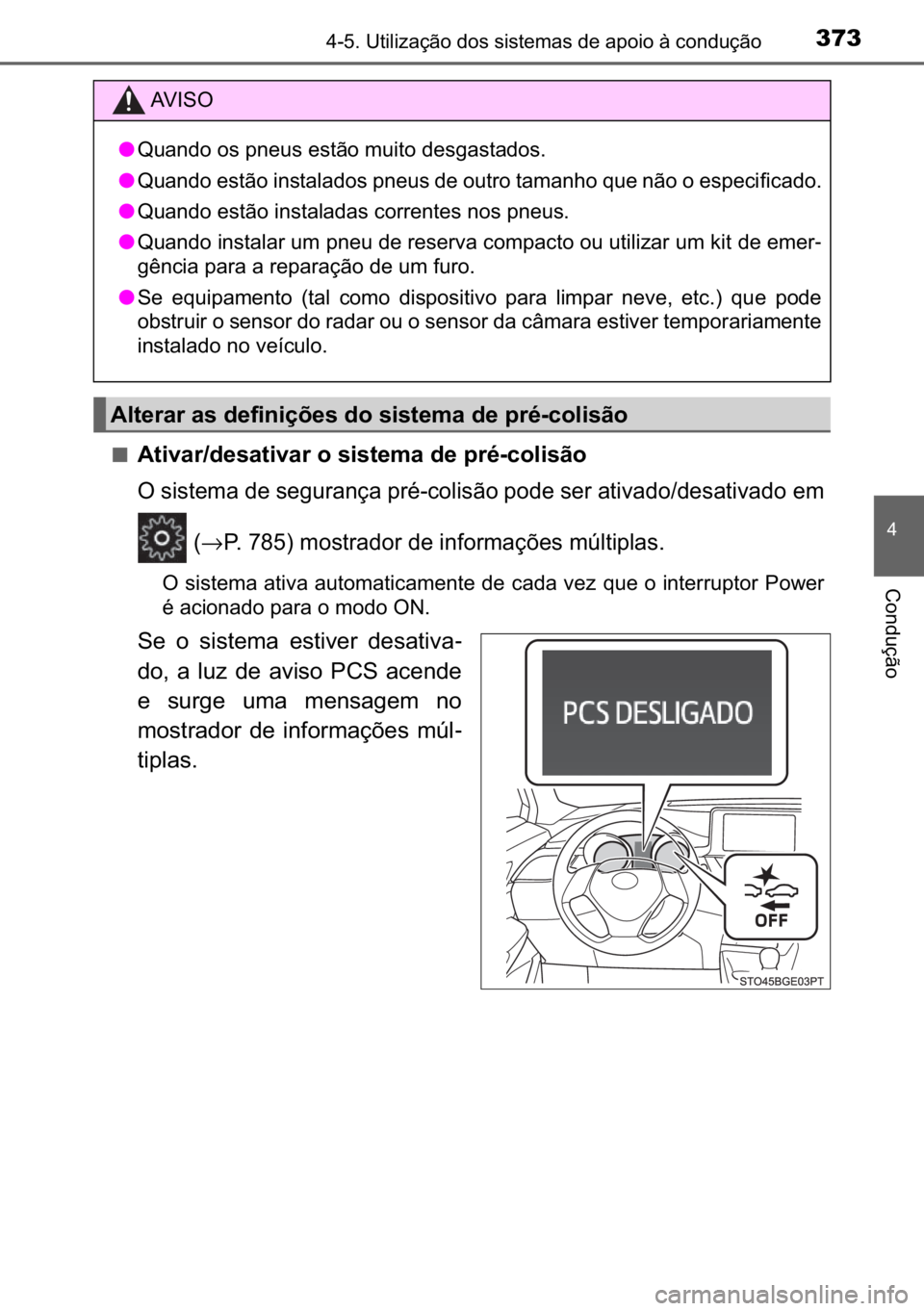 TOYOTA C-HR 2022  Manual de utilização (in Portuguese) 373������8�W�L�O�L�]�D�o�m�R��G�R�V��V�L�V�W�H�P�D�V��G�H��D�S�R�L�R��j��F�R�Q�G�X�o�m�R
�
�&�R�Q�G�X�o�m�R
■�$�W�L�Y�D�U��G�H�V�D�W�L�Y�D�U��R��V�L�V�W�H�P�D��G�H��S�U�p��F�R�O�L�