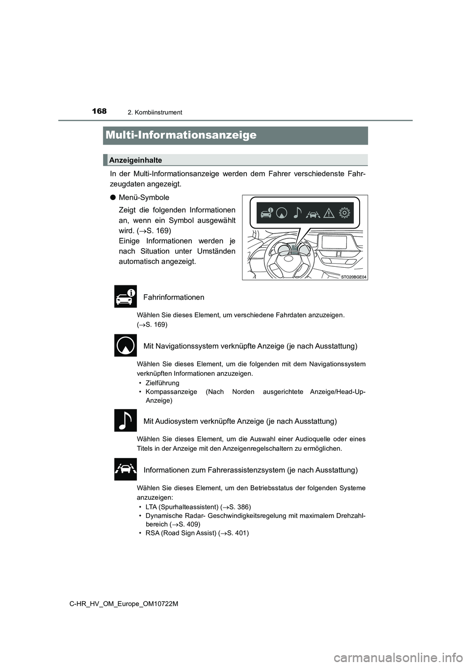 TOYOTA C-HR 2022  Betriebsanleitungen (in German) 1682. Kombiinstrument
C-HR_HV_OM_Europe_OM10722M
Multi-Informationsanzeige
In  der  Multi-Informationsanzeige  werden  dem  Fahrer  verschiedenste  Fahr- 
zeugdaten angezeigt. 
● Menü-Symbole 
Zeig