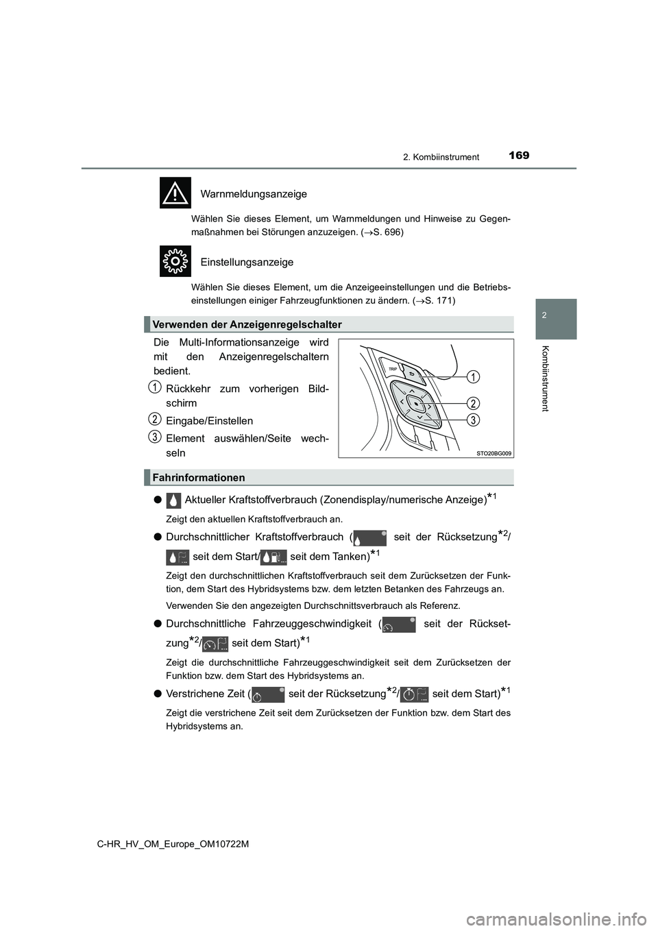 TOYOTA C-HR 2022  Betriebsanleitungen (in German) 1692. Kombiinstrument
2
Kombiinstrument
C-HR_HV_OM_Europe_OM10722M
Warnmeldungsanzeige
Wählen  Sie  dieses  Element,  um  Warnmeldungen  und  Hinweise  zu  Gegen- 
maßnahmen bei Störungen anzuzeige