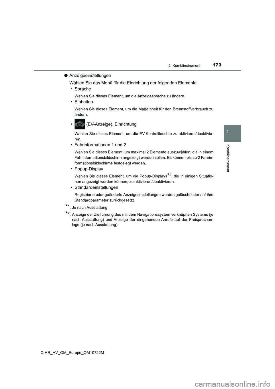 TOYOTA C-HR 2022  Betriebsanleitungen (in German) 1732. Kombiinstrument
2
Kombiinstrument
C-HR_HV_OM_Europe_OM10722M
●Anzeigeeinstellungen 
Wählen Sie das Menü für die Einrichtung der folgenden Elemente. 
• Sprache
Wählen Sie dieses Element, 
