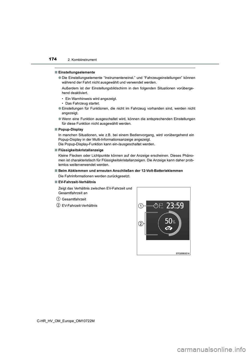 TOYOTA C-HR 2022  Betriebsanleitungen (in German) 1742. Kombiinstrument
C-HR_HV_OM_Europe_OM10722M
■Einstellungselemente 
● Die  Einstellungselemente  “Instrumenteneinst.”  und  “Fahrzeugeinstellungen”  können 
während der Fahrt nicht a