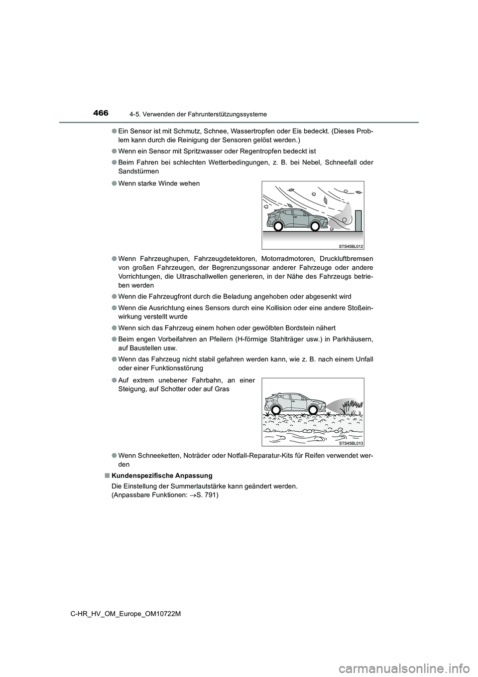 TOYOTA C-HR 2022  Betriebsanleitungen (in German) 4664-5. Verwenden der Fahrunterstützungssysteme
C-HR_HV_OM_Europe_OM10722M 
● Ein Sensor ist mit Schmutz, Schnee, Wassertropfen oder Eis bedeckt. (Dieses Prob- 
lem kann durch die Reinigung der Sen
