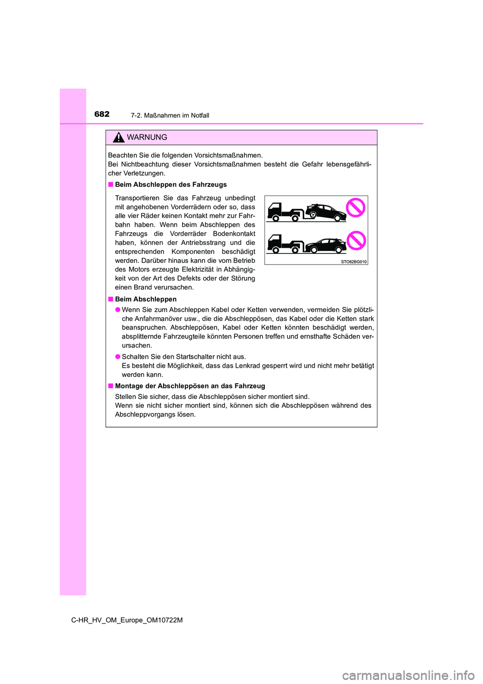 TOYOTA C-HR 2022  Betriebsanleitungen (in German) 6827-2. Maßnahmen im Notfall
C-HR_HV_OM_Europe_OM10722M
WARNUNG
Beachten Sie die folgenden Vorsichtsmaßnahmen. 
Bei  Nichtbeachtung  dieser  Vorsichtsmaßnahmen  besteht  die  Gefahr   lebensgefähr
