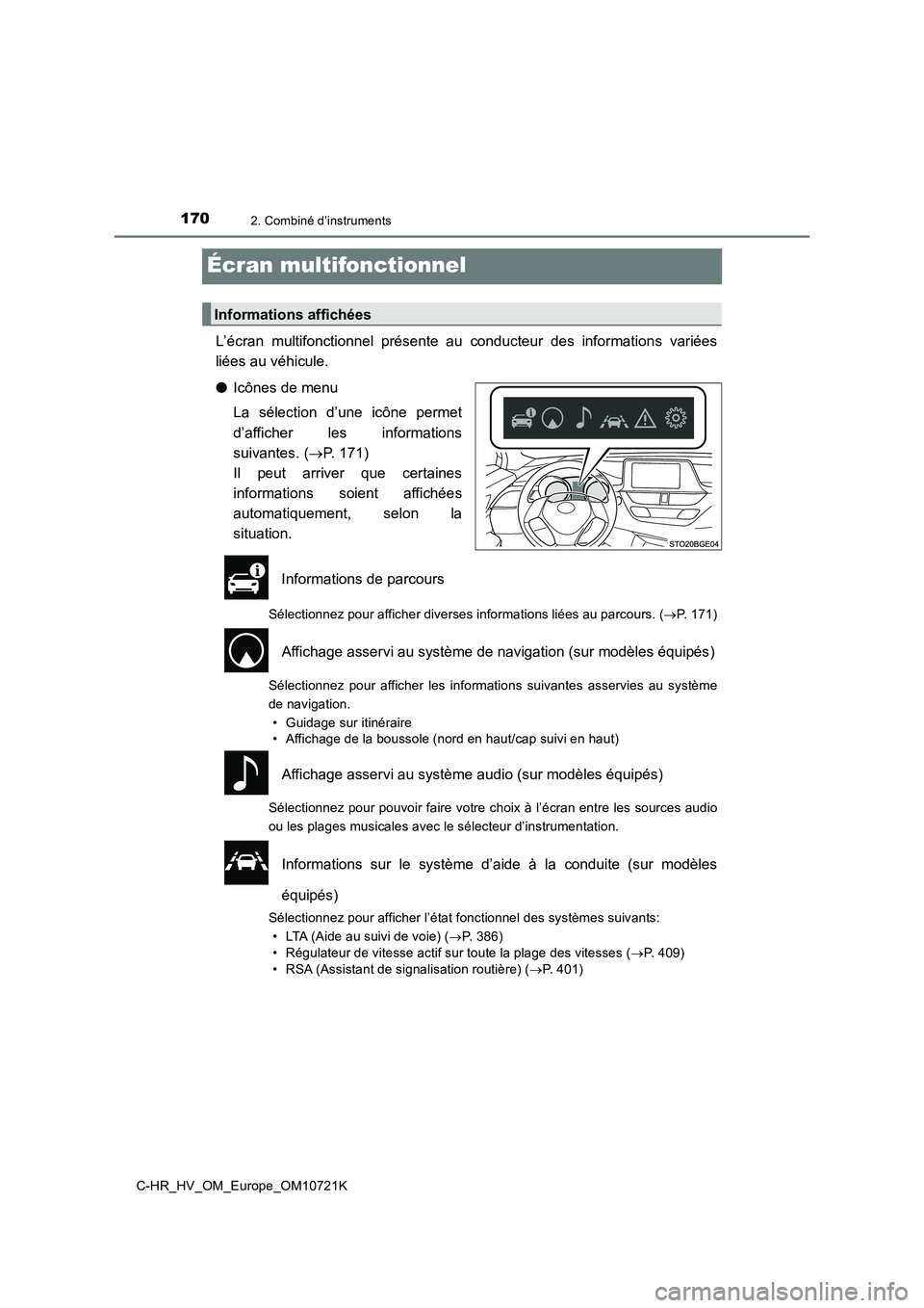 TOYOTA C-HR 2022 Notices Demploi (in French) 1702. Combiné d’instruments
C-HR_HV_OM_Europe_OM10721K
Écran multifonctionnel
L’écran multifonctionnel présente au conducteur des informations variées
liées au véhicule.
● Icône TOYOTA C-HR 2022 Notices Demploi (in French) 1702. Combiné d’instruments
C-HR_HV_OM_Europe_OM10721K
Écran multifonctionnel
L’écran multifonctionnel présente au conducteur des informations variées
liées au véhicule.
● Icône