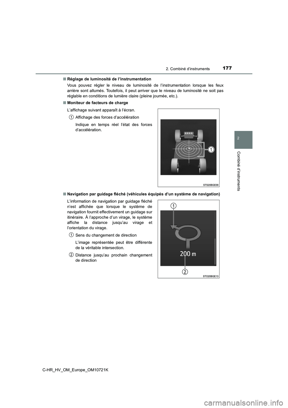TOYOTA C-HR 2022 Notices Demploi (in French) 1772. Combiné d’instruments
2
Combiné d’instruments
C-HR_HV_OM_Europe_OM10721K
■ Réglage de luminosité de l’instrumentation
Vous pouvez régler le niveau de luminosité de l’in TOYOTA C-HR 2022 Notices Demploi (in French) 1772. Combiné d’instruments
2
Combiné d’instruments
C-HR_HV_OM_Europe_OM10721K
■ Réglage de luminosité de l’instrumentation
Vous pouvez régler le niveau de luminosité de l’in