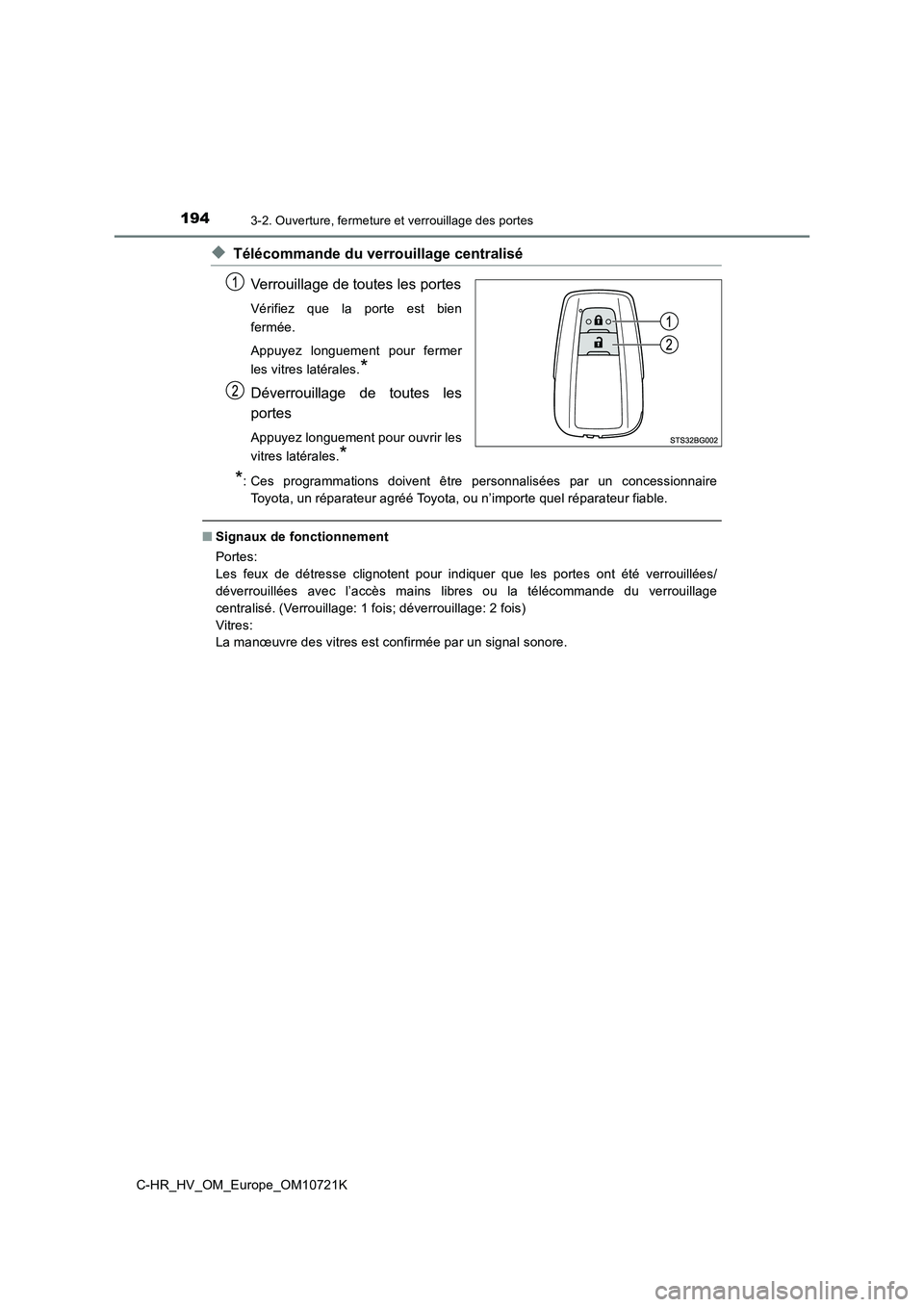 TOYOTA C-HR 2022  Notices Demploi (in French) 1943-2. Ouverture, fermeture et verrouillage des portes
C-HR_HV_OM_Europe_OM10721K
◆Télécommande du verrouillage centralisé 
Verrouillage de toutes les portes
Vérifiez  que  la  porte  est  bien