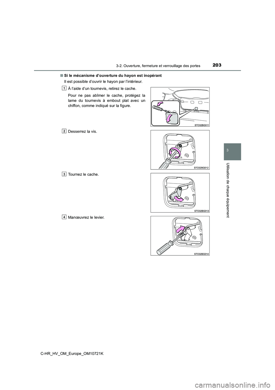 TOYOTA C-HR 2022  Notices Demploi (in French) 2033-2. Ouverture, fermeture et verrouillage des portes
3
Utilisation de chaque équipement
C-HR_HV_OM_Europe_OM10721K 
■ Si le mécanisme d’ouverture du hayon est inopérant 
Il est possible d’