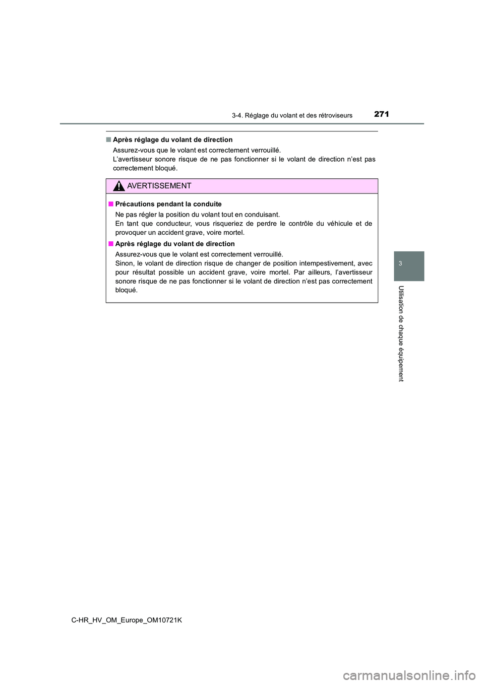 TOYOTA C-HR 2022  Notices Demploi (in French) 2713-4. Réglage du volant et des rétroviseurs
3
Utilisation de chaque équipement
C-HR_HV_OM_Europe_OM10721K
■Après réglage du volant de direction  
Assurez-vous que le volant est correctement v