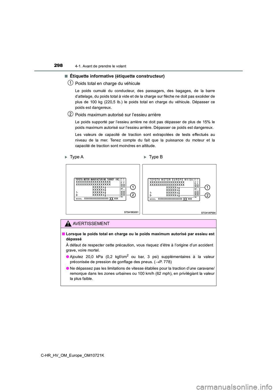 TOYOTA C-HR 2022  Notices Demploi (in French) 2984-1. Avant de prendre le volant
C-HR_HV_OM_Europe_OM10721K 
■Étiquette informative (étiquette constructeur) 
Poids total en charge du véhicule
Le  poids  cumulé  du  conducteur,  des  passage